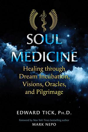 Soul Medicine: Healing through Dream Incubation, Visions, Oracles and Pilgrimage